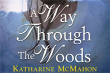 A Way Through The Woods by Katharine McMahon. Photo / Supplied A Way Through The Woods by Katharine McMahon. Photo / Supplied