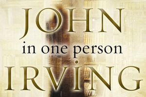 Cover of In One Person by John Irving. Photo / Supplied