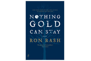 'Nothing gold can stay' by Ron Rash. Photo / Supplied