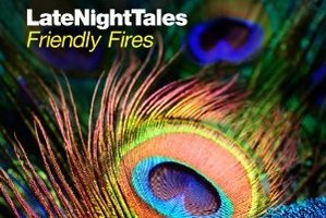 Album cover Late Night Tales - Friendly Fires. Photo / Supplied