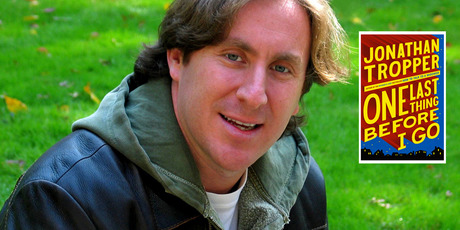 TV screenwriter Jonathan Tropper writes novels with a male point of view.
