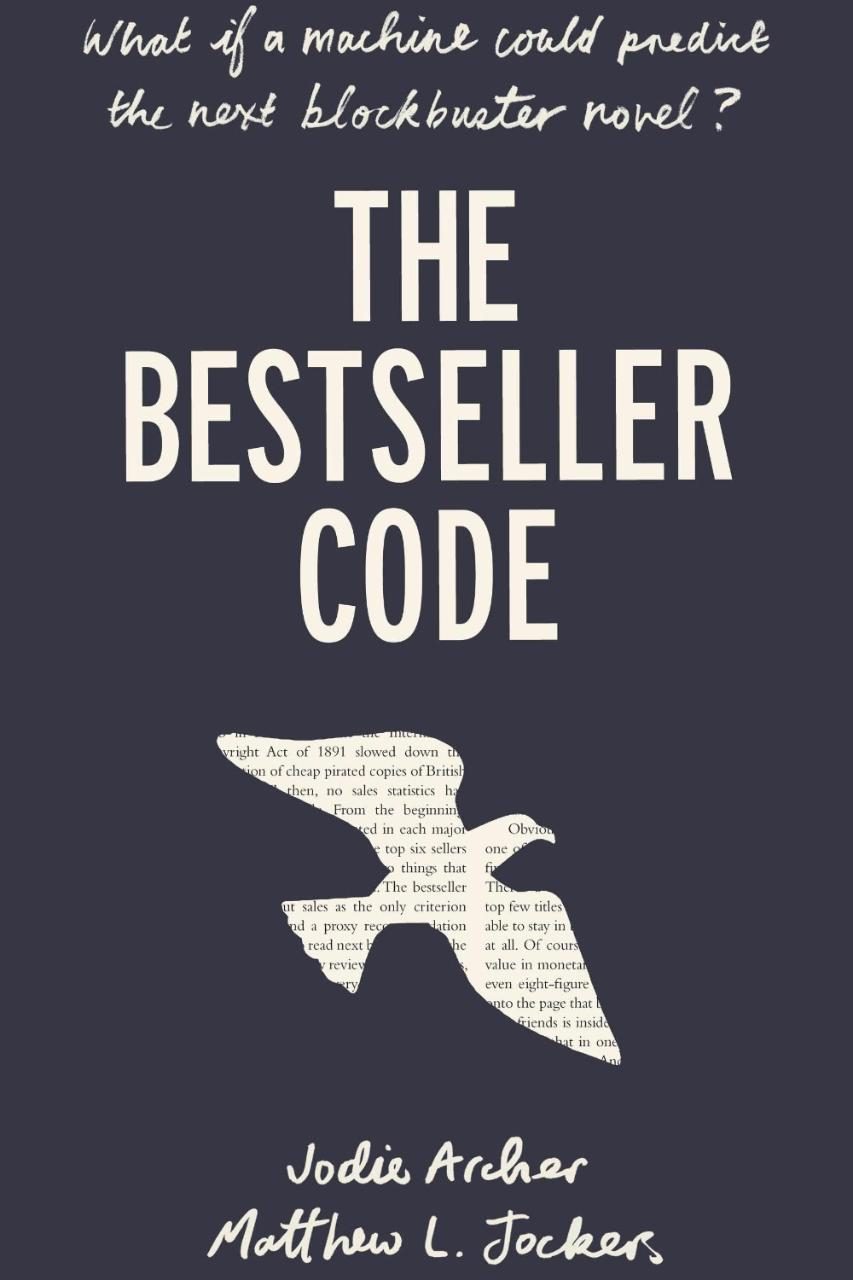 The Bestseller Code by Jodie Archer and Matthew L Jockers.