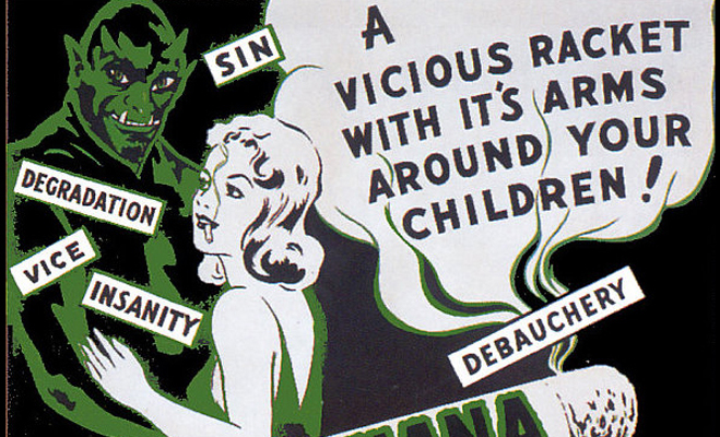 Invariably posters featured a reefer-smoking demon, arm extended round impressionable young woman ...
